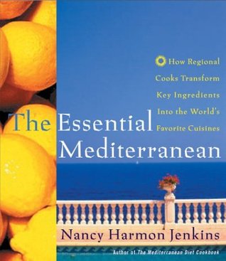 The Essential Mediterranean: How Regional Cooks Transform Key Ingredients into the World's Favorite Cuisines – 170+ Authentic Recipes, Traditional Techniques, and Culinary Wisdom (Hardcover)