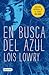 En Busca del Azul by Lois Lowry