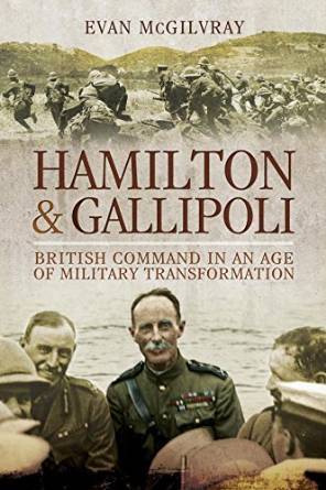 Hamilton and Gallipoli: British command in an age of military transformation