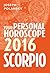 Scorpio 2016: Your Personal Horoscope: A Complete Astrology Guide to Zodiac Fortune and Success