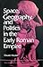 Space, Geography, and Politics in the Early Roman Empire (Thomas Spencer Jerome Lectures)