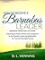 How To Become A Barnabas Leader: Inspirational Stories Of Real Life Courage, Unleashing The Power Of Encouragement In Your Business, Family and Relationships For True and Meaningful Success