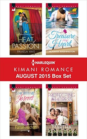 Harlequin Kimani Romance August 2015 Box Set: Heat of Passion\Stay with Me Forever\Treasure My Heart\Protecting the Heiress (Kindle Edition)