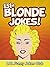 151+ Funny Blonde Jokes by LOL Funny Jokes Club