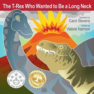 The T-Rex Who Wanted to Be a Long Neck: A Children's Picture Book on Overcoming Anger (WantsToBe.com 6)