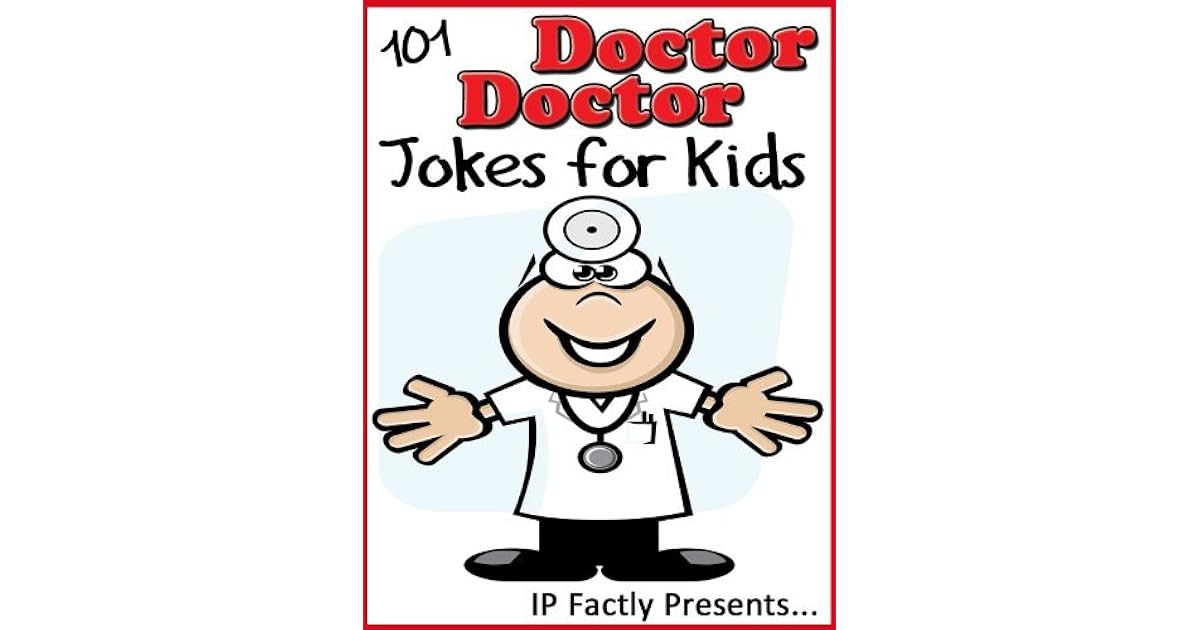 101 Doctor Doctor Jokes for Kids by I.P. Grinning