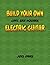 Build Your Own Electric Guitar: The Civil Era Square Cigar Box Style Electric Guitar