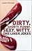 DIRTY. SHORTY. FUNNY. SEXY....