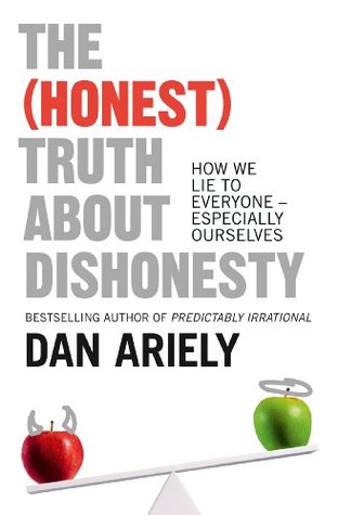 The (Honest) Truth About Dishonesty: How We Lie to Everyone  Especially Ourselves