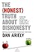 The (Honest) Truth About Dishonesty by Dan Ariely