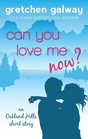 Can You Love Me Now? (Oakland Hills, #3.75)