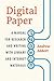 Digital Paper: A Manual for Research and Writing with Library and Internet Materials (Chicago Guides to Writing, Editing, and Publishing)