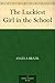The Luckiest Girl in the School by Angela Brazil