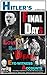 Hitler: FINAL DAYS of Hitler - EYE-WITNESS Accounts on Hitler's Last Days, WAR, LOVE, MARRIAGE and DEATH (Hitler's Final Days or Hitler's Last Days during World War 2 Book 1)