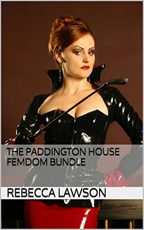 The Paddington House Femdom Bundle (Kindle Edition)