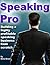 Speaking Pro: Build A Speaking Business From Scratch And Get Paid Speaking Gigs