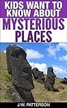 Kids Want To Know About Mysterious Places