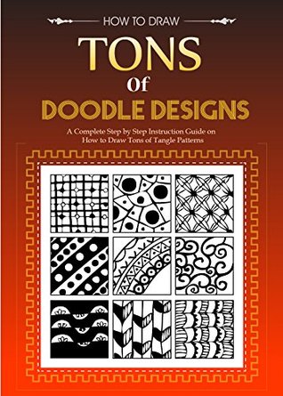 Create Zen Doodles -Tons of Zen Doodles for Creative Drawings: Tangle Tiles Step by Step Instructions (Kindle Edition)
