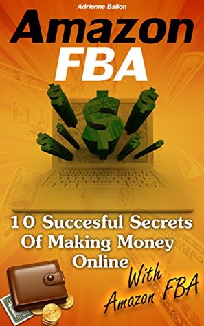 Amazon FBA: 10 Succesful Secrets Of Making Money Online With Amazon FBA: (Amazon fba books, amazon fba business, amazon fba selling) (Private Label Profits, ... Private Label Profits For Beginners Book 1)