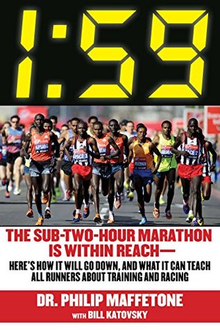 1:59: The Sub-Two-Hour Marathon Is Within Reach—Here's How It Will Go Down, and What It Can Teach All Runners about Training and Racing (Kindle Edition)