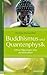 Buddhismus und Quantenphysik: Schlussfolgerungen über die Wirklichkeit