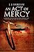 An Act of Mercy: A gripping historical mystery set in Victorian London