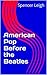 American Pop Before the Beatles
