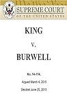 KING v BURWELL Healthcare Decision: Supreme Court Ruling on ACA Subsidies (No. 14–114) Decided June 25, 2015