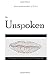 The Unspoken: A Collection