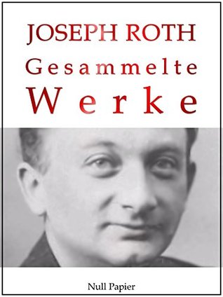 Joseph Roth - Gesammelte Werke (Kindle Edition)