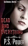Dead and Everything by P.S. Power