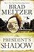 The President's Shadow by Brad Meltzer