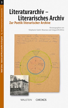 Literaturarchiv – Literarisches Archiv. Zur Poetik literarischer Archive
