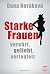 Starke Frauen: verehrt, ver...