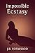 Impossible Ecstasy