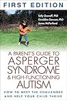 A Parent's Guide to Asperger Syndrome and High-Functioning Autism: How to Meet the Challenges and Help Your Child Thrive