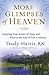 More Glimpses of Heaven: In...