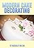 Modern Cake Decorating