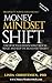 Money Mindset Shift: Uncove...