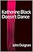 Katherine Black Doesn't Dan...