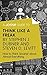 A Joosr Guide to... Think Like a Freak by Stephen J. Dubner and Steven D. Levitt: How to Think Smarter about Almost Everything
