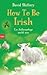 How To Be Irish: Ein Anthropologe packt aus