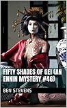 Fifty Shades of Gei: An Ennin Mystery #46 (The Ennin Mysteries)
