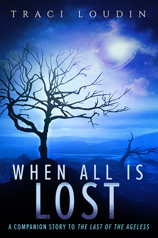 When All Is Lost: A Companion Story to The Last of the Ageless (The Ageless Post-Apocalypse Series #2)