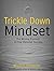 Trickle Down Mindset: The M...