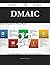 DMAIC 27 Success Secrets - 27 Most Asked Questions On DMAIC - What You Need To Know