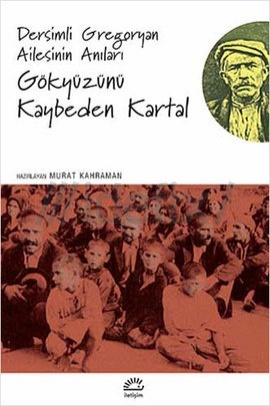 Gökyüzünü Kaybeden Kartallar - Dersimli Gregoryan Ailesinin Anıları (Paperback)