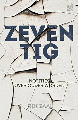 Zeventig: Notities over het ouder worden (Dutch Edition)
