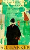 A.L. Barker Omnibus: "A Case Examined," "John Brown's Body," and "The Gooseboy"