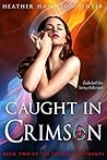 Caught In Crimson by Heather Hamilton-Senter